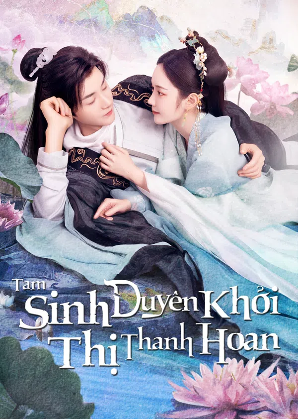Poster phim Tam Sinh Duyên Khởi Thị Thanh Hoan trên Motchill